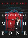 Cover image for A Cathedral of Myth and Bone